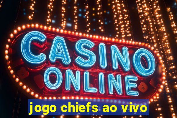 jogo chiefs ao vivo