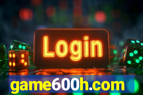 game600h.com