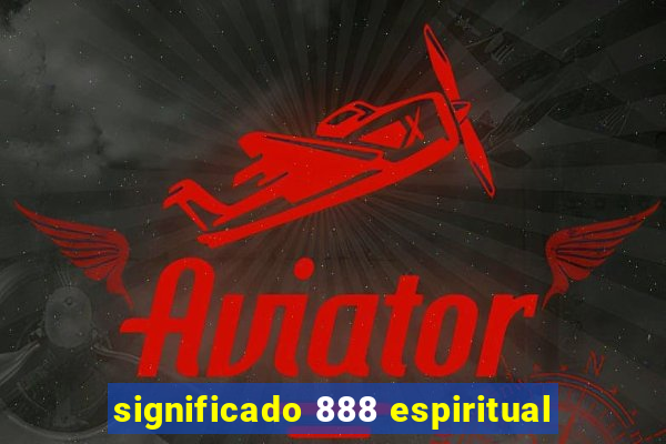 significado 888 espiritual