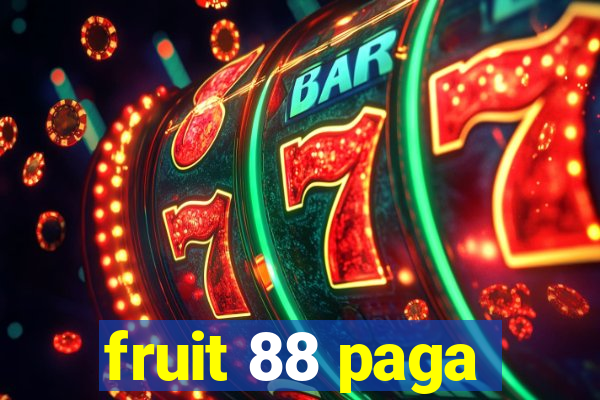 fruit 88 paga