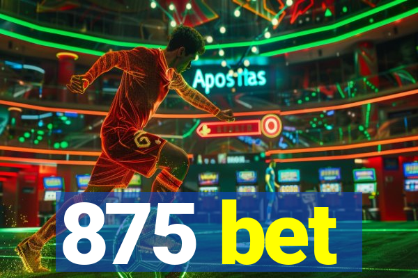 875 bet