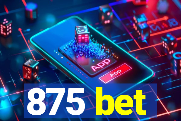 875 bet