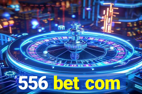 556 bet com