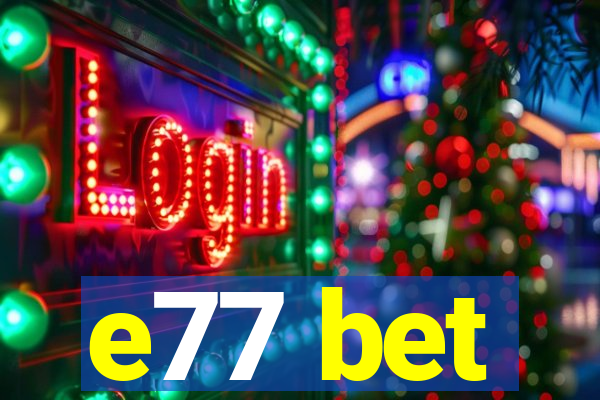 e77 bet