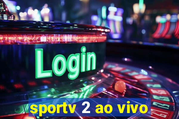 sportv 2 ao vivo