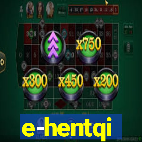 e-hentqi