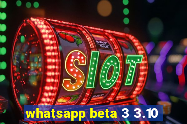 whatsapp beta 3 3.10