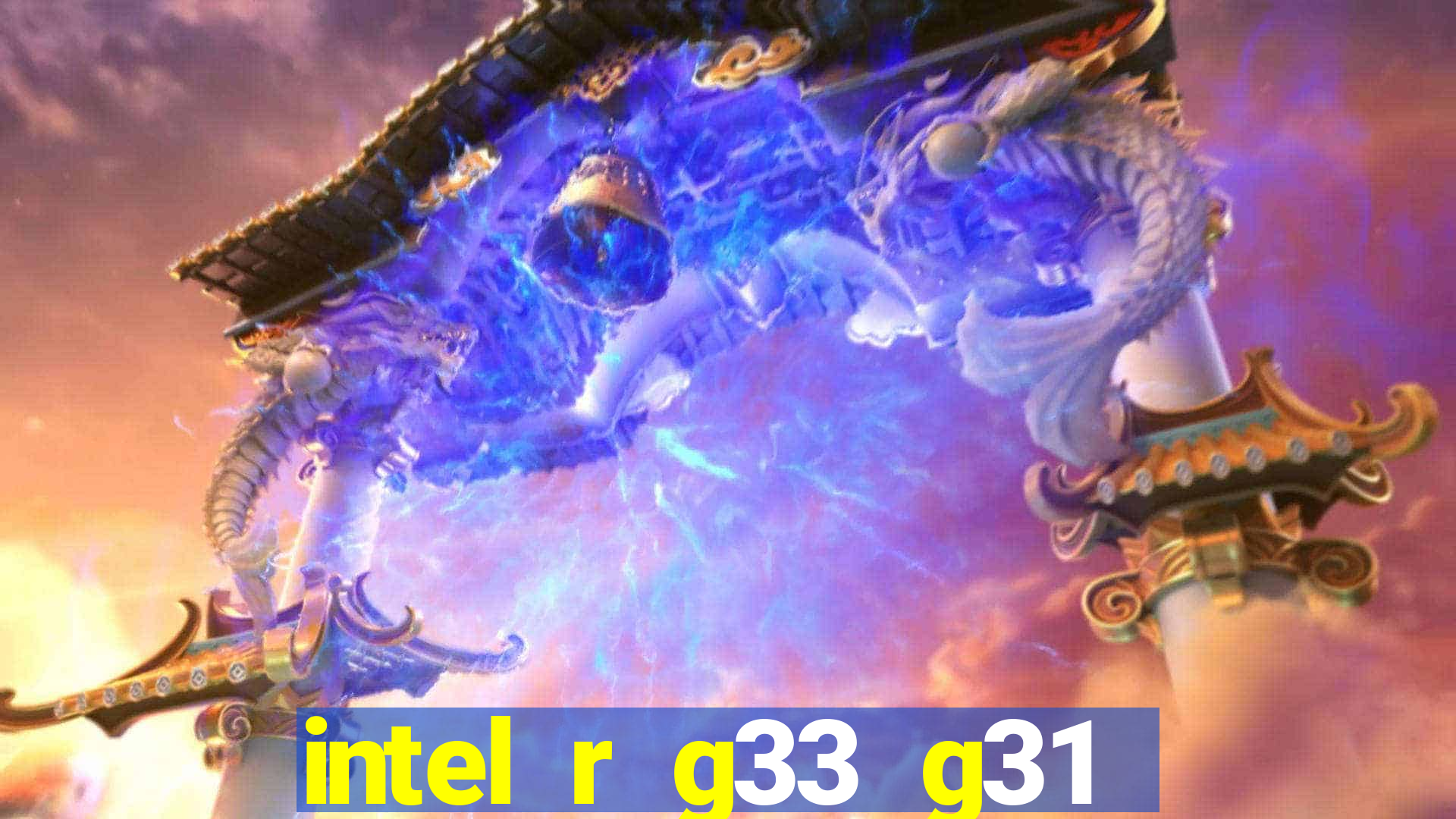 intel r g33 g31 express chipset family roda quais jogos