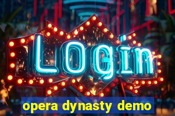 opera dynasty demo