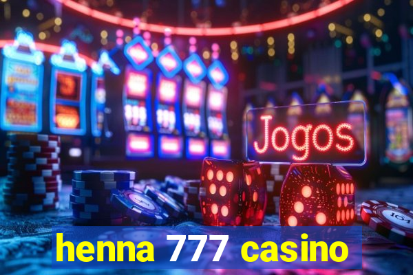 henna 777 casino