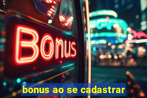 bonus ao se cadastrar