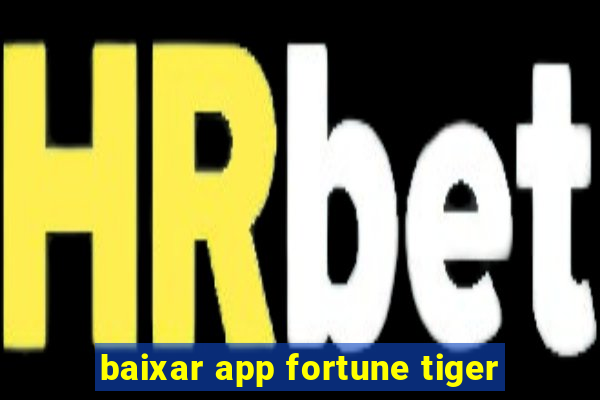 baixar app fortune tiger