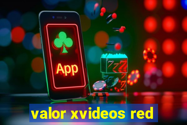 valor xvideos red