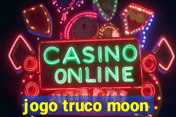 jogo truco moon