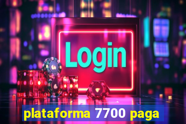 plataforma 7700 paga