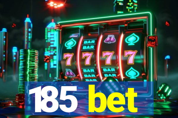 185 bet