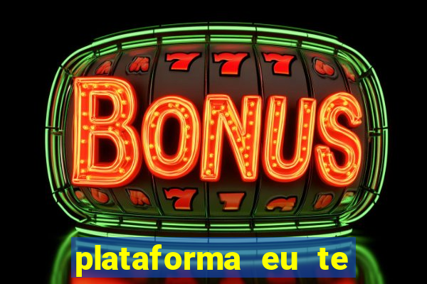 plataforma eu te amo pg