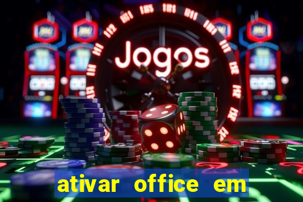 ativar office em 30 segundos