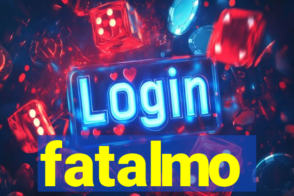 fatalmo