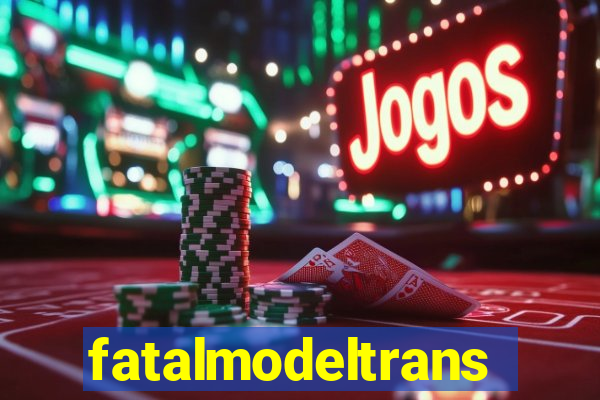 fatalmodeltransex