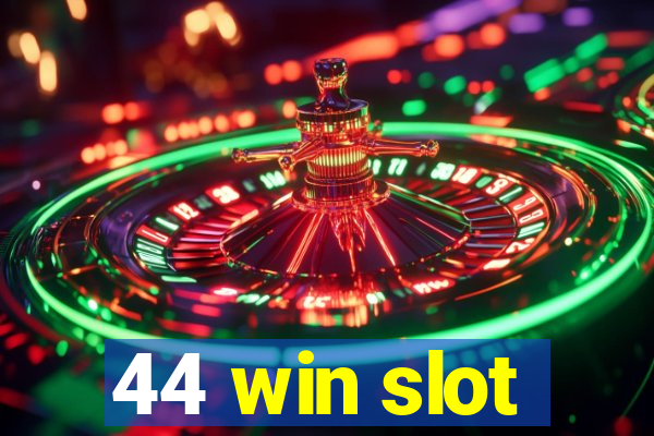 44 win slot