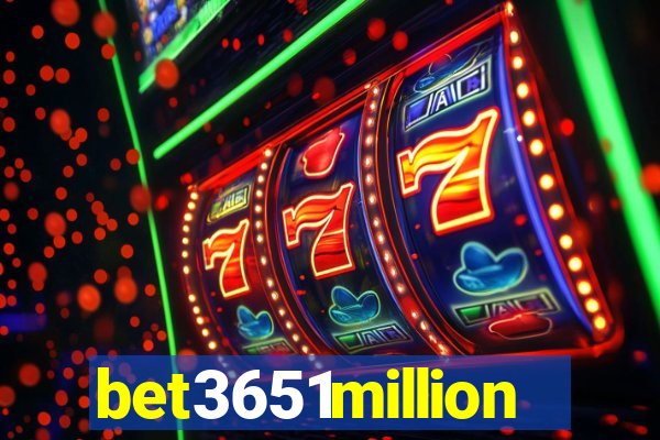 bet3651million