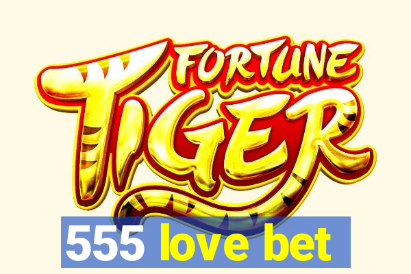 555 love bet