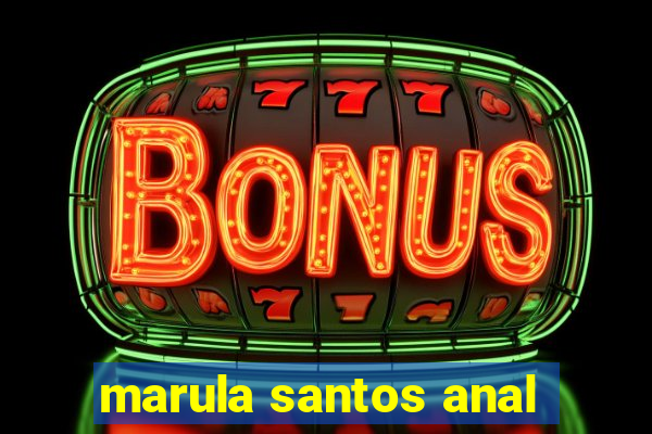 marula santos anal