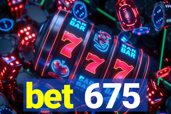 bet 675