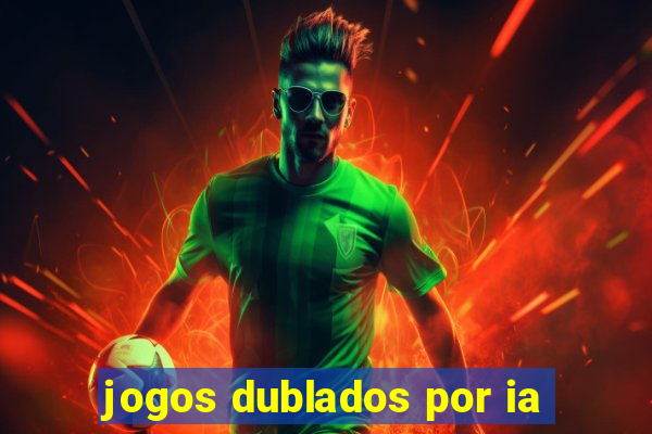 jogos dublados por ia