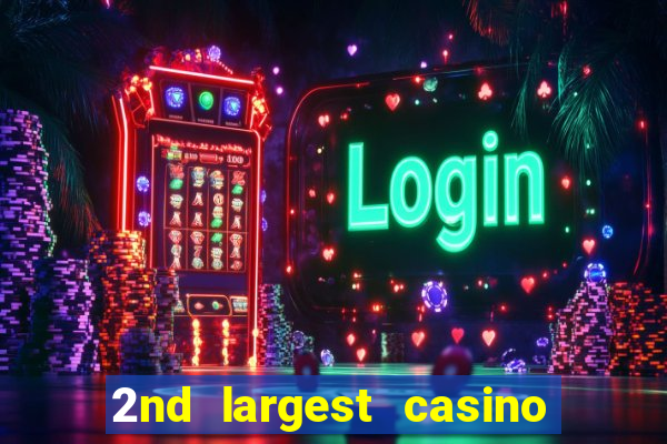 2nd largest casino in the world