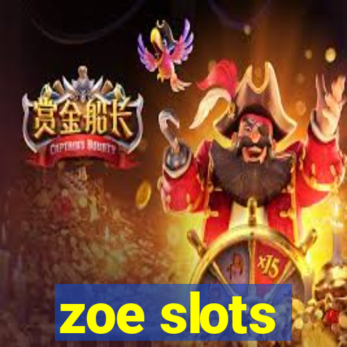 zoe slots