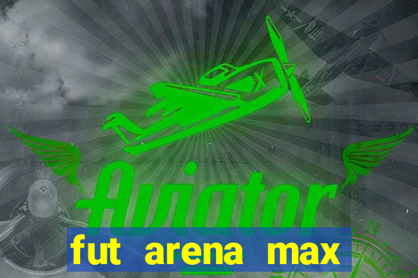 fut arena max futebol ao vivo