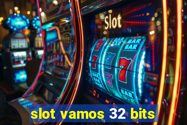 slot vamos 32 bits