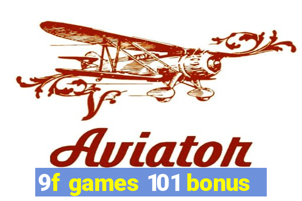 9f games 101 bonus