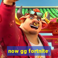 now gg fortnite