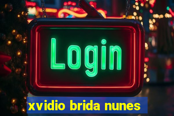 xvidio brida nunes