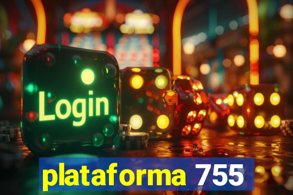 plataforma 755