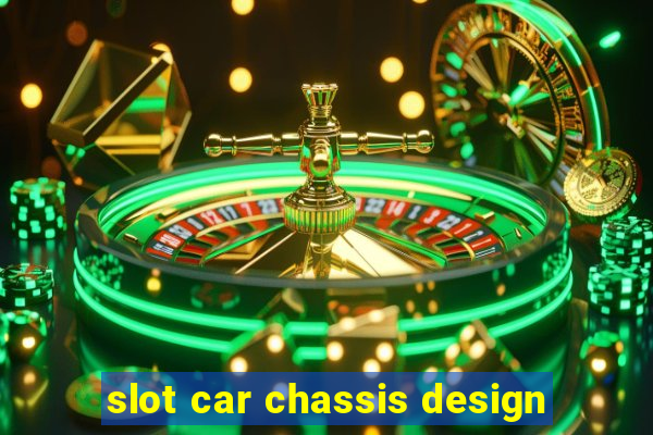 slot car chassis design