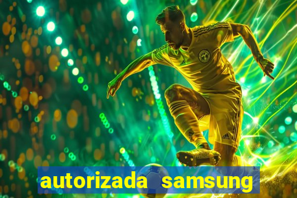 autorizada samsung santos canal 3