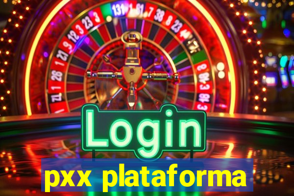 pxx plataforma