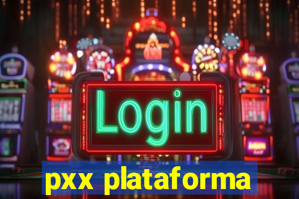 pxx plataforma