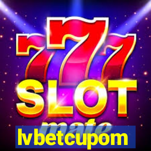 lvbetcupom