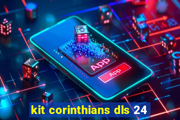 kit corinthians dls 24