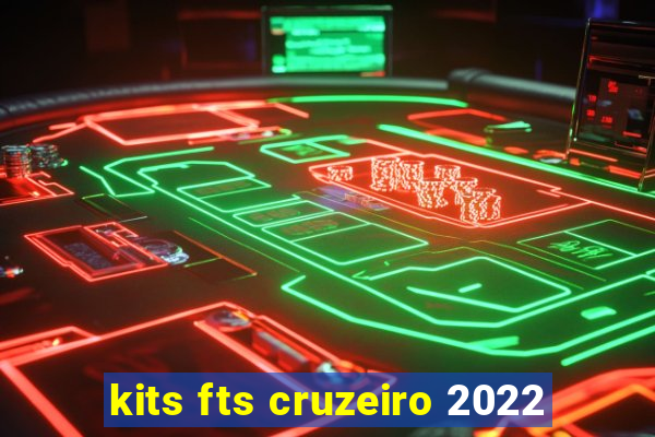 kits fts cruzeiro 2022