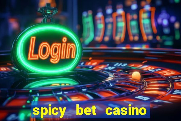 spicy bet casino como funciona