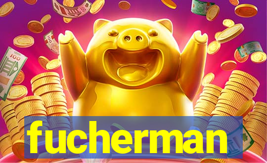 fucherman