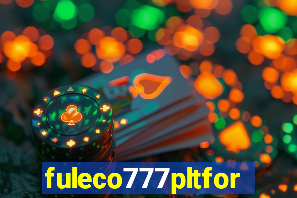 fuleco777pltfor