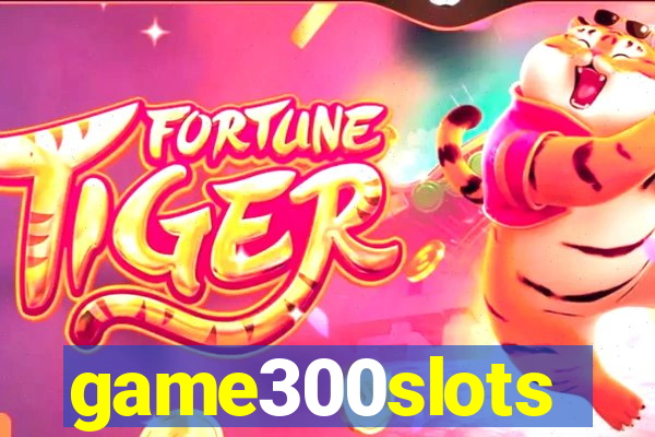 game300slots