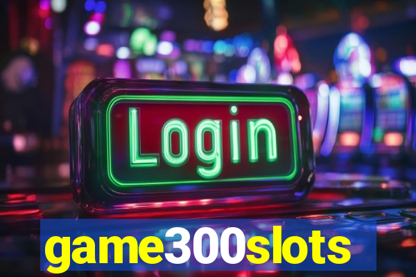 game300slots